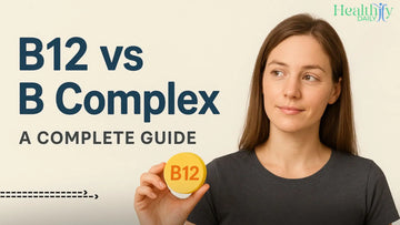 B12 vs B Complex - A Complete Guide