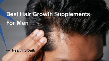 Best Hair Growth Supplements For Men