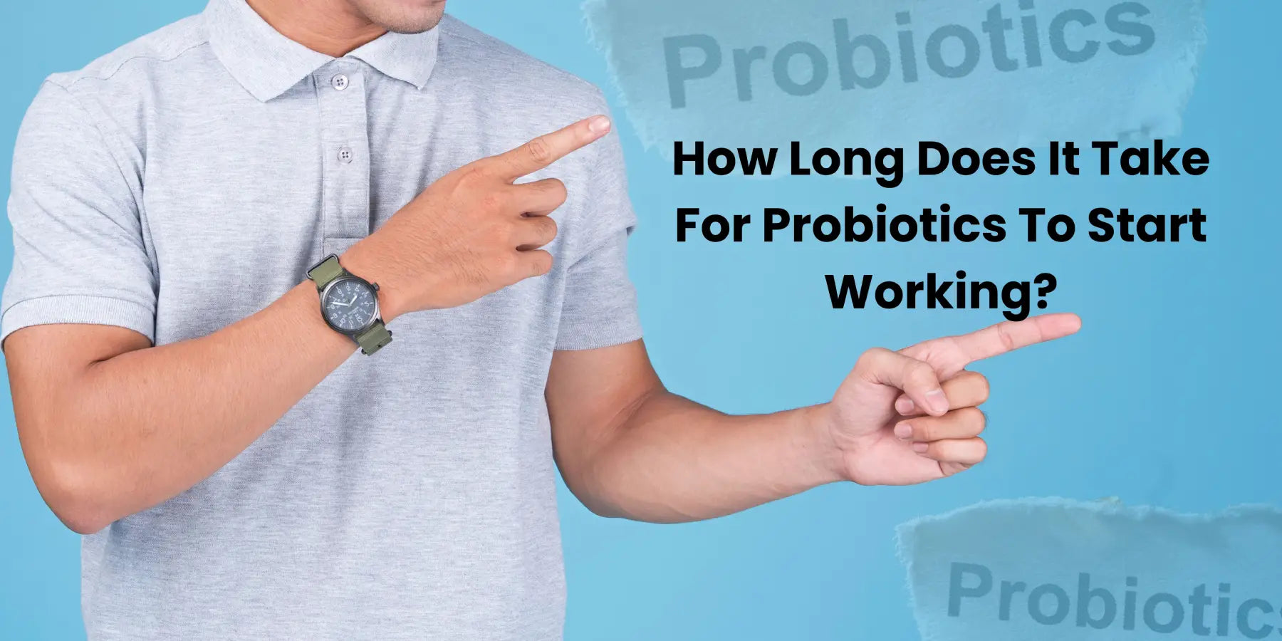 How Long Does It Take For Probiotics To Start Working?