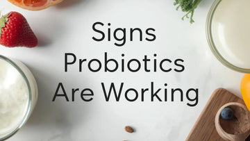 Signs Probiotics Are Working